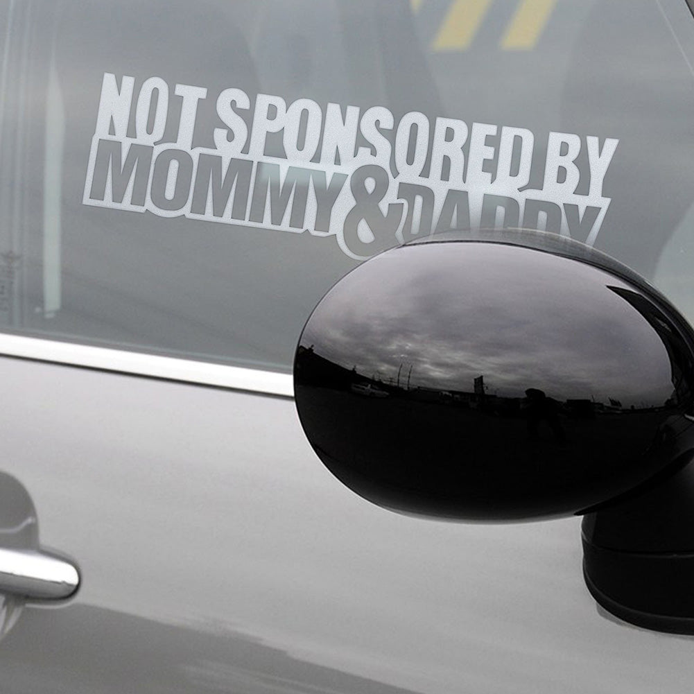 Funny Slogan Not Sponsored By Mommy and Daddy Reflective Waterproof Car Sticker