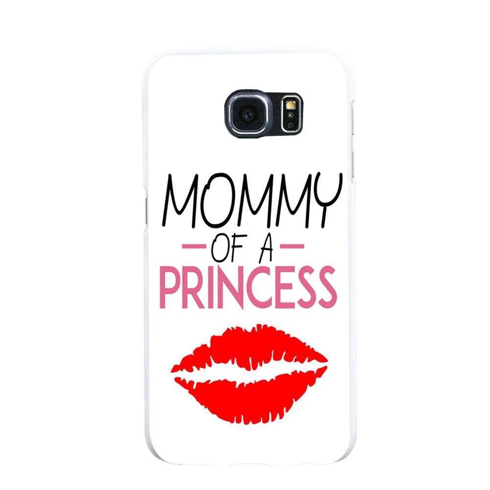 MOMMY OF A PRINCESS Print Case Cover for iPhone 5 6 7 Samsung Galaxy S6 S7 Plus